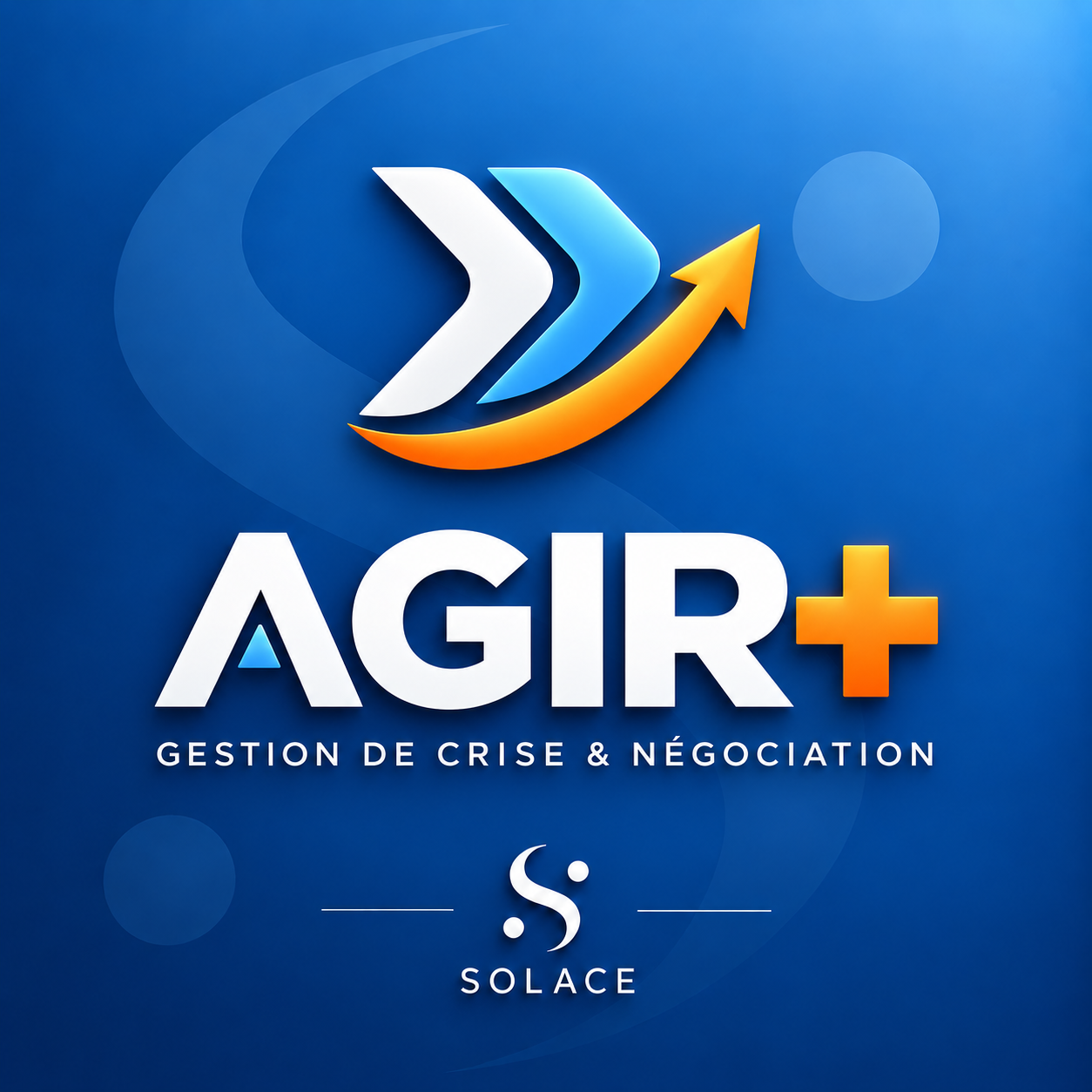 AGIR+ — Gestion de crise et négociation, une méthodologie SOLACE